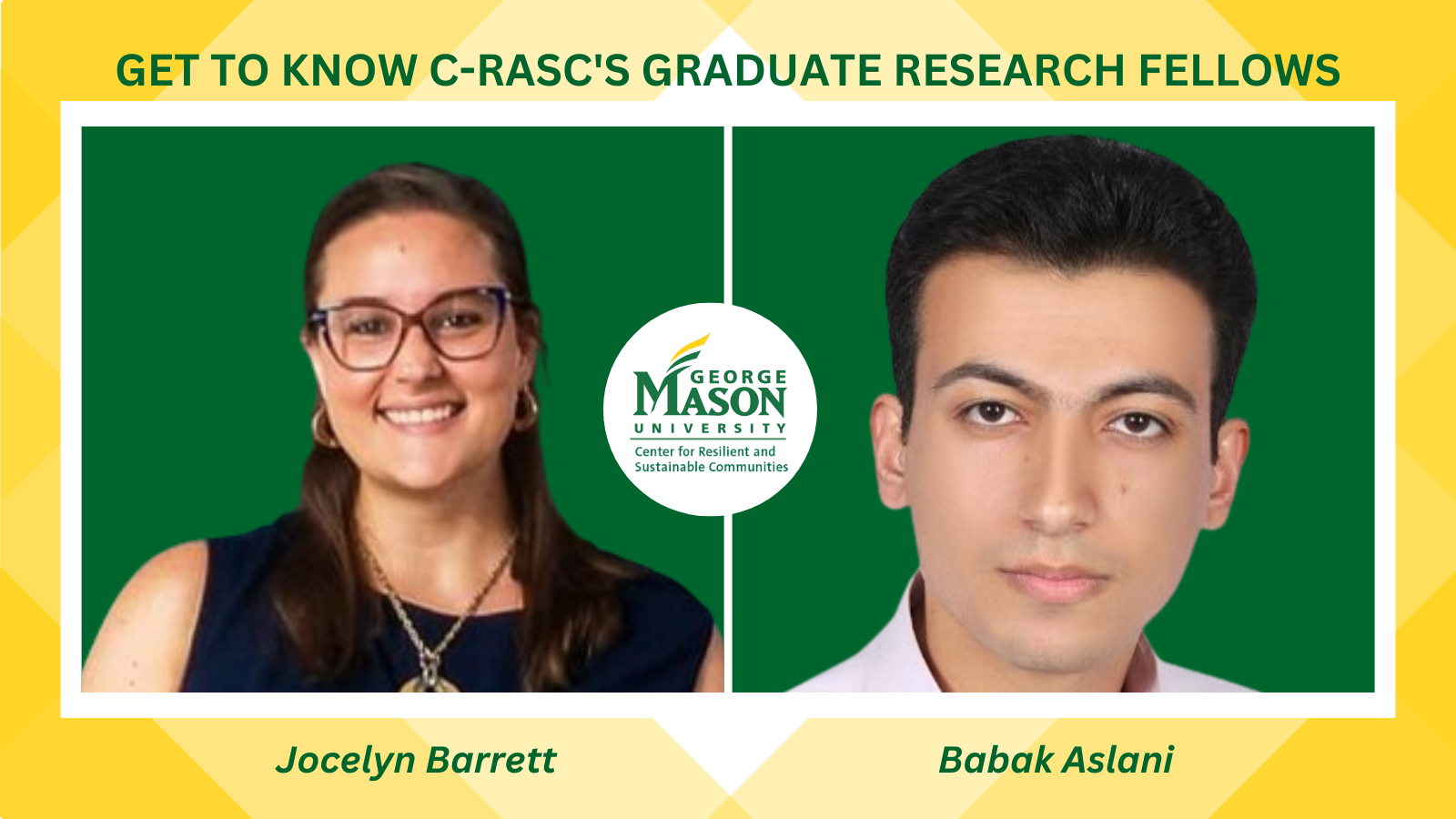 Meet C-RASC’s Graduate Research Fellows: Ms. Jocelyn Barrett & Mr. Babak Aslani