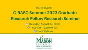 C-RASC’s Summer 2023 Graduate Research Fellows Research Seminar @ Zoom